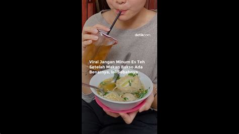 Jangan Minum Es Teh Setelah Makan Bakso Ini Penjelasannya YouTube