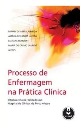 Processo De Enfermagem Na Pr Tica Cl Nica