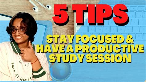 5 Tips To Stay Focused And Have A Productive Study Session Youtube