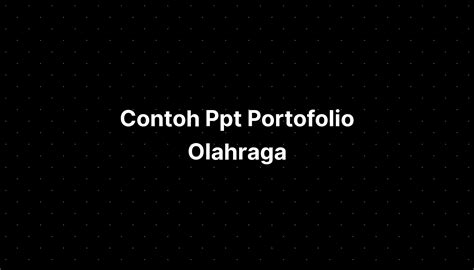 Contoh Ppt Portofolio Olahraga Imagesee