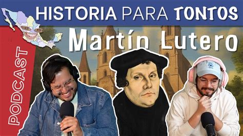 Historia Para Tontos Podcast Episodio Martin Lutero Y La Reforma