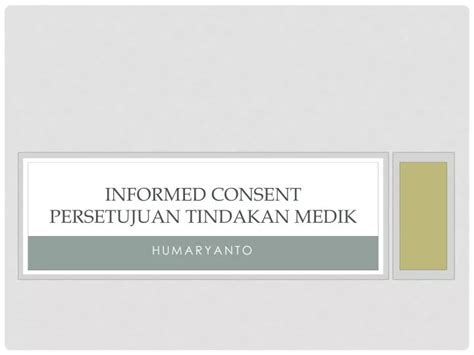 Ppt Informed Consent Persetujuan Tindakan Medik Powerpoint