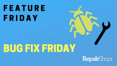 Feature Friday - Bug Fix Edition | RepairShopr