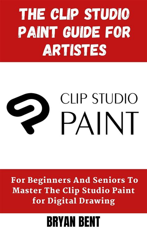 Buy The Clip Studio Paint Guide For Artistes For Beginners And Seniors