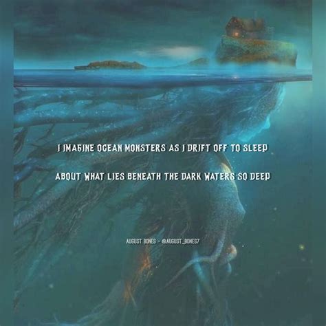 I imagine ocean monsters as I drift off to sleep about what lies ...