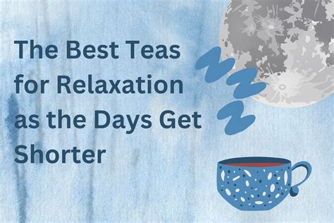 The Best Teas for Relaxation as the Days Get Shorter – Tea Life