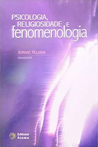 Libro Psicolog A Religiosidad Y Fenomenolog A De Adriano F Holanda