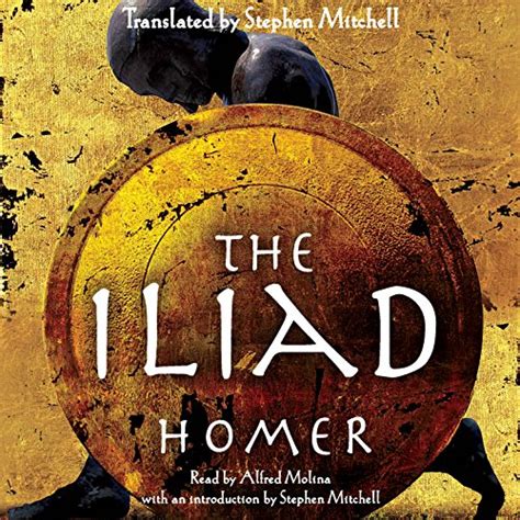 The Iliad Audible Audio Edition Homer Alfred Molina Stephen Mitchell