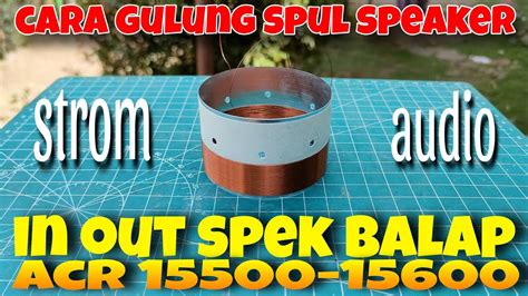 Cara Gulung Spul Speaker Balap Inch Ala Strom Audio Youtube