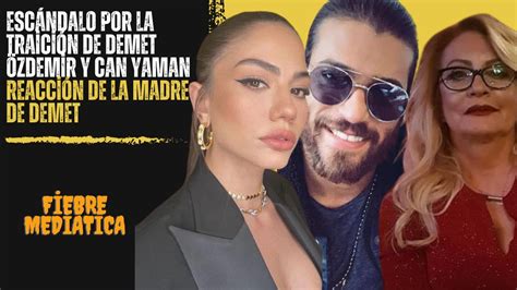 Escándalo por la traición de Demet Özdemir y Can Yaman Reacción de la