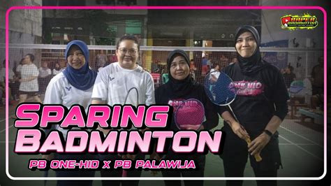 SPARING BADMINTON PB ONE HID X PB PALAWIJA Part 2 YouTube