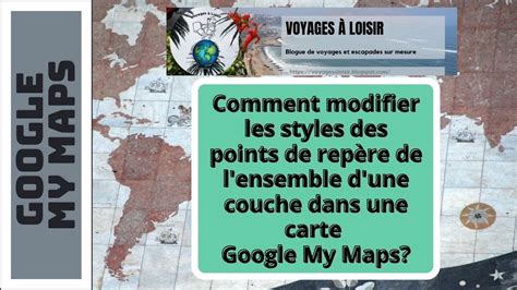 Google My Maps Comment modifier les styles des points de repère pour