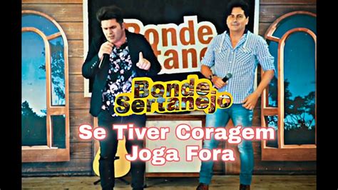 Se Tiver Coragem Joga Fora Bonde Sertanejo Cl Ssicos Youtube Music