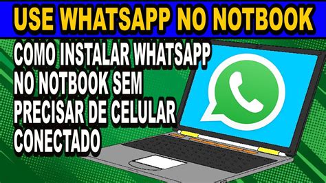 Como Baixar E Instalar O Whatsapp No Notebook Windows Sem Celular