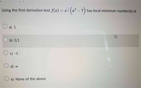 Solved Using The First Derivative Test F X X13 X2 7 ﻿has