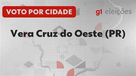 Eleições em Vera Cruz do Oeste PR Veja como foi a votação no 1º