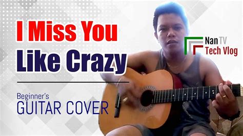 I Miss You Like Crazy Beginners Guitar Cover Youtube