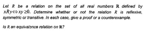 Solved Let R Be A Relation On The Set Of All Real Numbers R