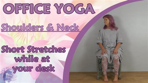 Office Yoga Neck And Shoulders Revitalise At Your Desk Youtube