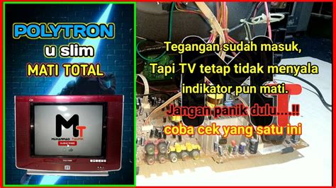 Cara Cepat Memperbaiki TV POLYTRON Mati Total Serta Cara Memodifikasi