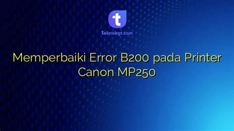 Memperbaiki Error B Pada Printer Canon Mp