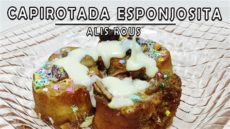 Exquisita Capirotada Esponjosita Para La Cuaresma Receta Facil