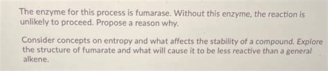 The enzyme for this process is fumarase. Without this | Chegg.com