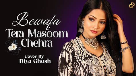 Bewafa Tera Masoom Chehra Song Cover By Diya Ghosh Rochak Kohli