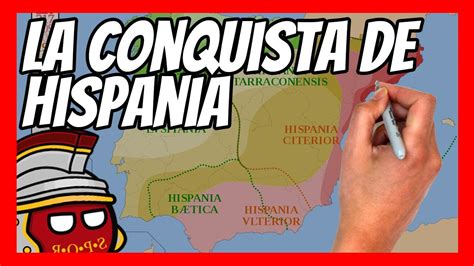 Roma La Conquista De Hispania Explicaci N Sencilla En Minutos