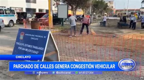 Chiclayo parchado de calles generan congestión vehicular SOLTV PERU