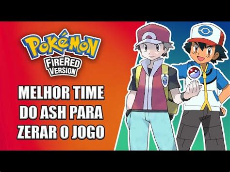 Pok Mon Fire Red Melhor Time Do Ash Para Zerar O Jogo Youtube