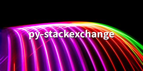 Py Stackexchange 2 2 7 A Python Binding To The StackExchange Stack