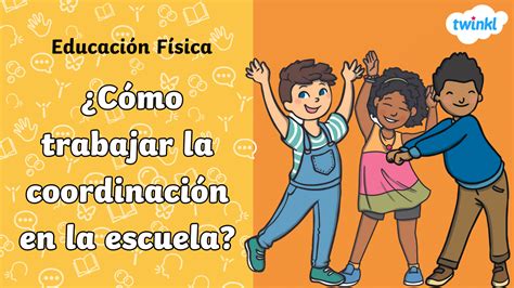 Qué es la coordinación en educación física Descubre su importancia y cómo