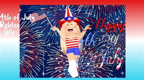 4th Of July Roblox Gfxhappy 4th Of Julymade By Xfaerieex Youtube