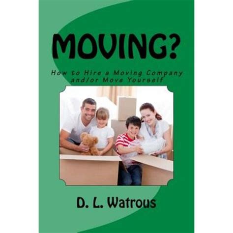 Moving How To Hire A Moving Company And Or Move Yourself Paperback