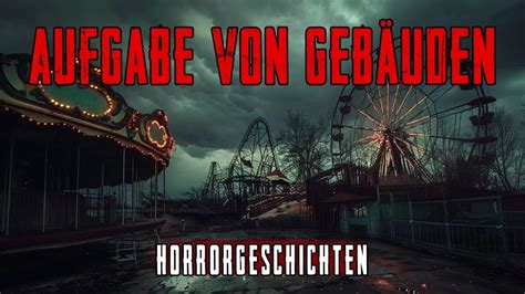 Wahre Horrorgeschichten Ber Verlassene Geb Ude Youtube