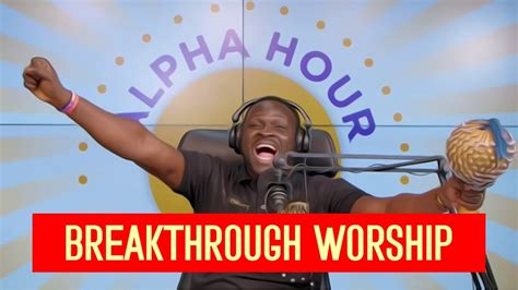 Breakthrough Worship With Pastor Elvis Agyemang Alpha Hour Episode