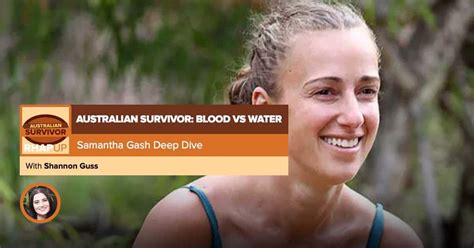 Australian Survivor Blood V Water Samantha Gash Deep Dive By Reality