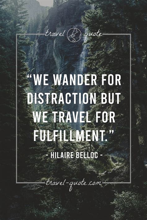 Hilaire Belloc We Wander For Distractions But We Travel For