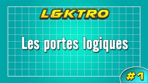 L Ktro Les Portes Logiques Youtube