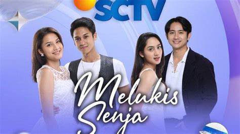 Jadwal Acara Tv Besok Sabtu Januari Melukis Senja Di Sctv Dan