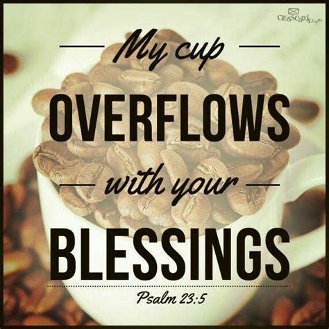 My Cup Overflows With Your Blessings You Prepare A Feast For Me In