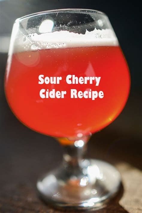 Sour Cherry Cider Recipe Cider Recipe Home Brewing Beer Cherry Beer