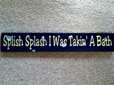 Splish Splash I Was Takin A Bath Painted Wood Sign Bathroom Etsy