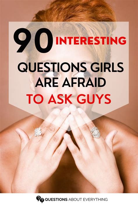 90 Questions Girls Are Afraid To Ask Guys Girl Ask Guy Interesting