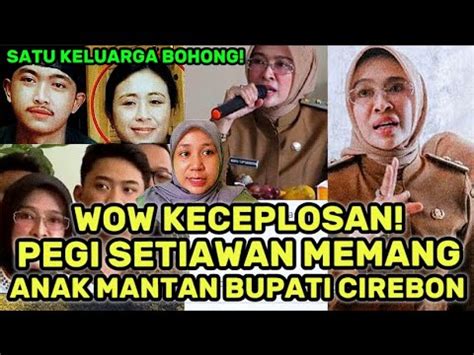 Wow Keceplosan Pegi Setiawan Memang Anak Mantan Bupati Cirebon Auto