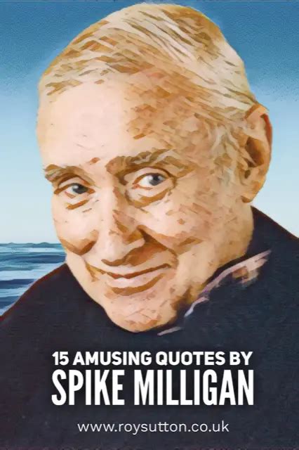 15 Amusing Quotes By Spike Milligan To Raise A Smile Roy Sutton