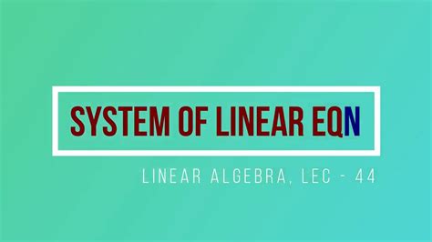 Lec 44 System Of Linear Equations CSIR UGC NET Maths IIT JAM MA