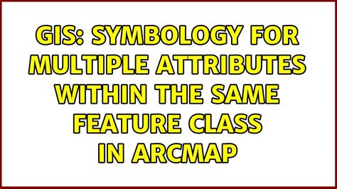 Gis Symbology For Multiple Attributes Within The Same Feature Class In