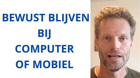 Hoe Blijf Je Bewust Met Een Computer Of Mobiel YouTube